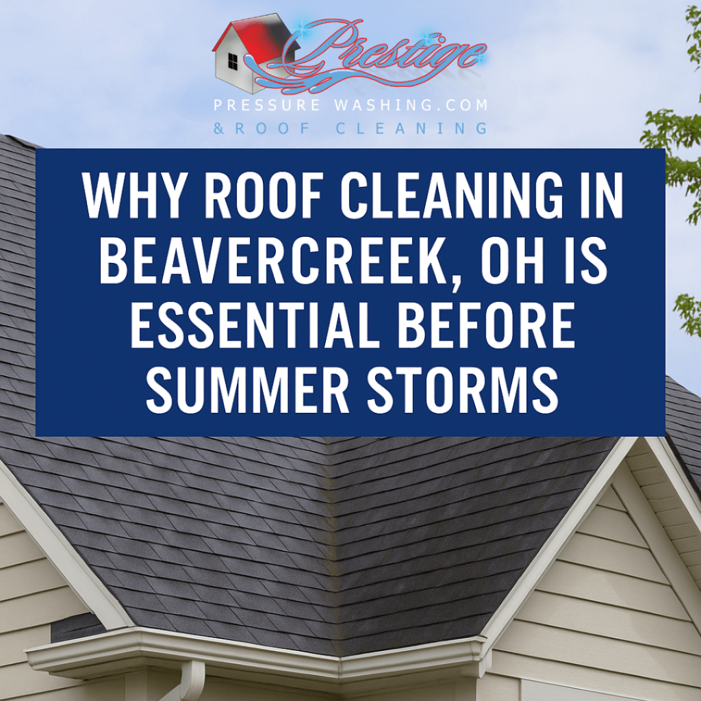 Storms are coming! Prestige removes roof algae & buildup safely with soft washing in Beavercreek, OH.
